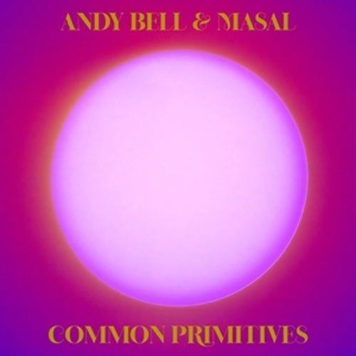 andy bell & masal-common primitives 2lp