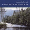 annea lockwood-a sound map of the hudson river cd