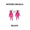 brahja-watermeloncholia lp