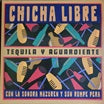chicha libre-tequila y aguardiente ep
