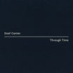 deaf center-through time lp