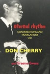 don cherry & graeme evans-eternal rhythm: conversations & travelations with don cherry & graeme evans