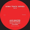 jack master / slam-soma track series vol 3 & 4 12