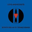 love & rockets 7th dream of a teenage heaven beggars banquet