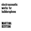 matina bertoni-electroacoustic works for halldorophone 2lp