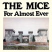 the mice-for almost ever ep