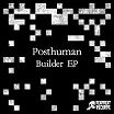 posthuman-builder ep