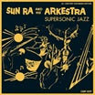 sun ra & his arkestra-supersonic jazz 2lp